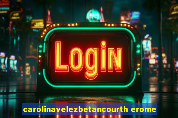 carolinavelezbetancourth erome